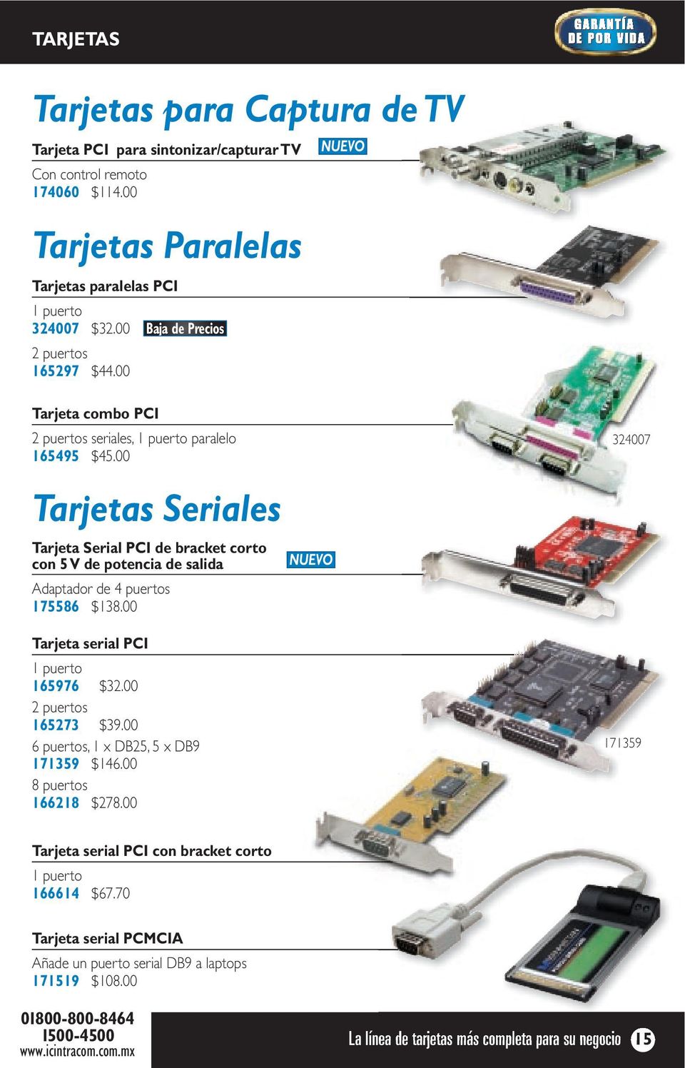 00 324007 Tarjetas Seriales Tarjeta Serial PCI de bracket corto con 5 V de potencia de salida Adaptador de 4 puertos 175586 $138.00 NUEVO Tarjeta serial PCI 1 puerto 165976 $32.