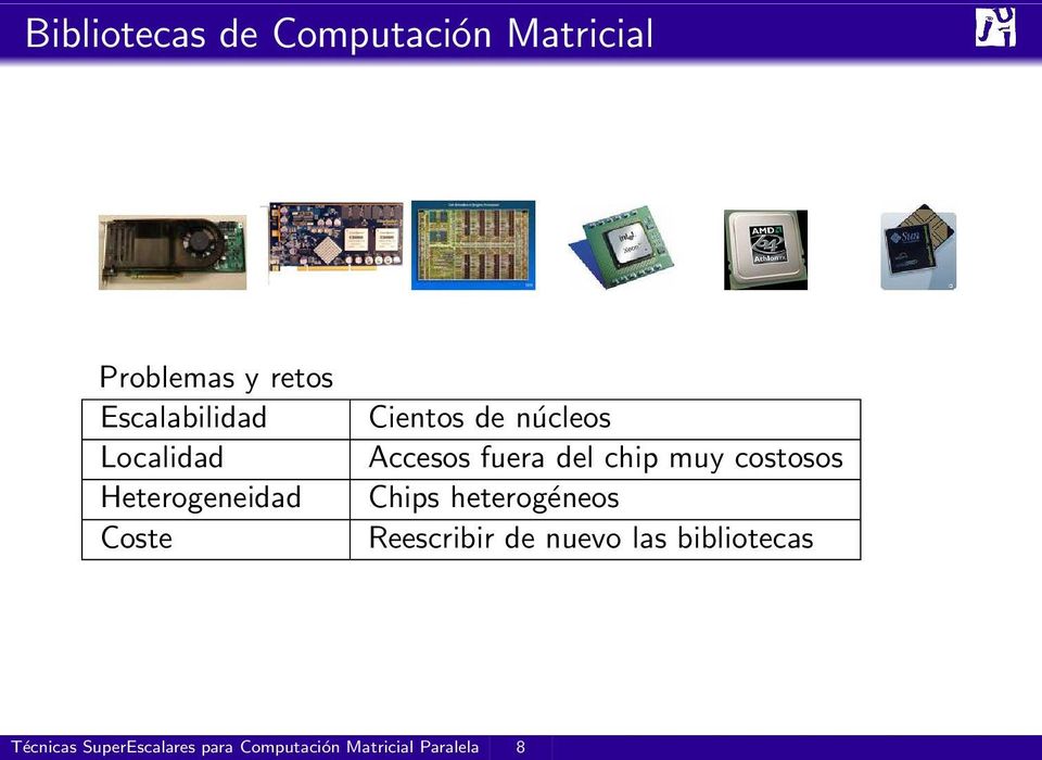 Accesos fuera del chip muy costosos Chips heterogéneos Reescribir