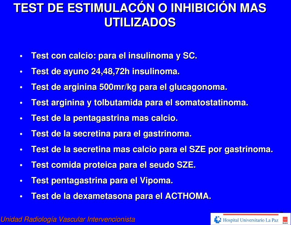 Test arginina y tolbutamida para el somatostatinoma. Test de la pentagastrina mas calcio.