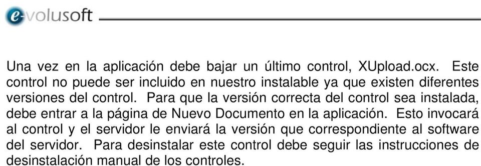 Para que la versión correcta del control sea instalada, debe entrar a la página de Nuevo Documento en la aplicación.