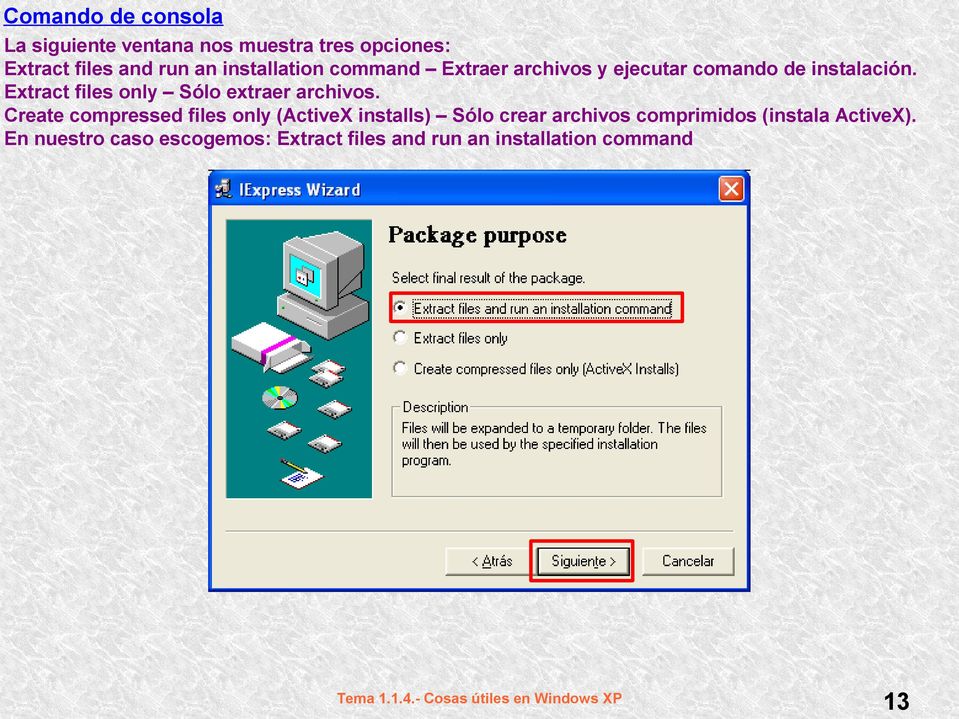 Extract files only Sólo extraer archivos.