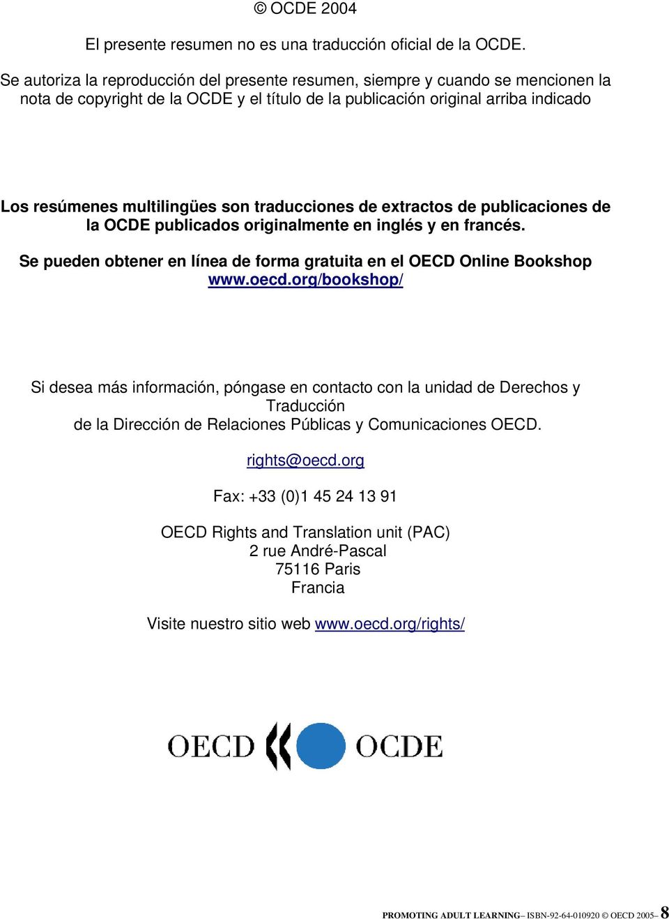 traducciones de extractos de publicaciones de la OCDE publicados originalmente en inglés y en francés. Se pueden obtener en línea de forma gratuita en el OECD Online Bookshop www.oecd.