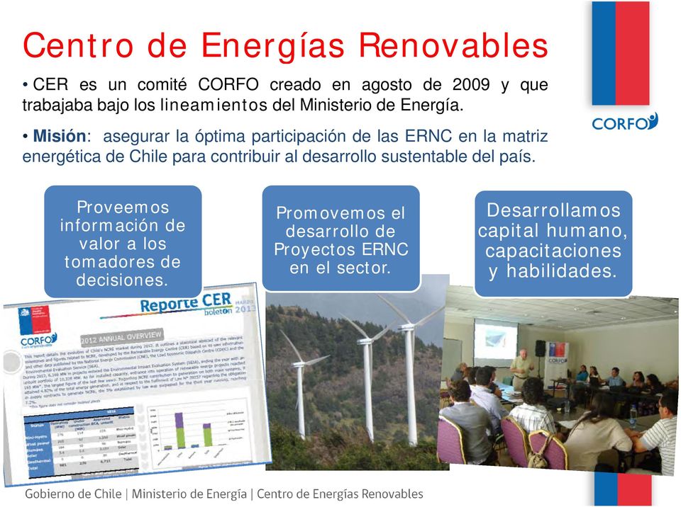 Misión: asegurar la óptima participación de las ERNC en la matriz energética de Chile para contribuir al
