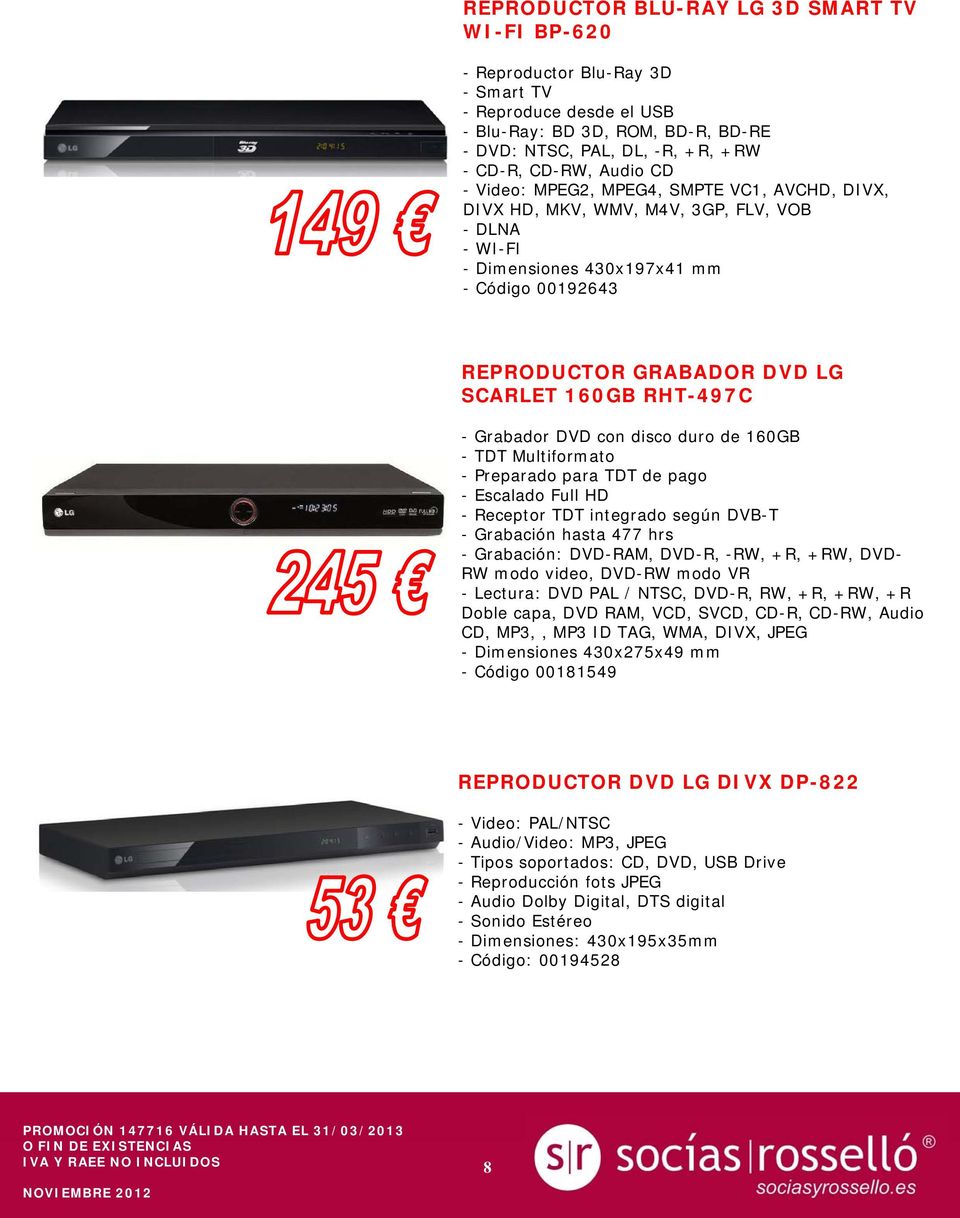 disco duro de 160GB - TDT Multiformato - Preparado para TDT de pago - Escalado Full HD - Receptor TDT integrado según DVB-T - Grabación hasta 477 hrs - Grabación: DVD-RAM, DVD-R, -RW, +R, +RW, DVD-