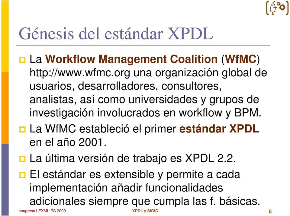 investigación involucrados en workflow y BPM. La WfMC estableció el primer estándar XPDL en el año 2001.