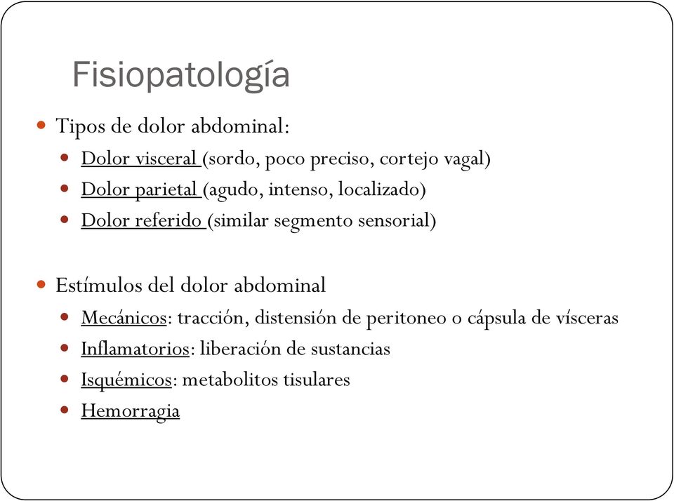 sensorial) Estímulos del dolor abdominal Mecánicos: tracción, distensión de peritoneo o