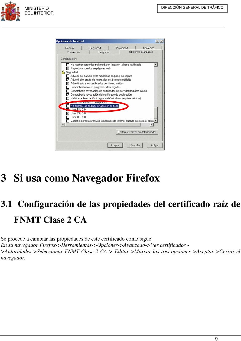 cambiar las propiedades de este certificado como sigue: En su navegador