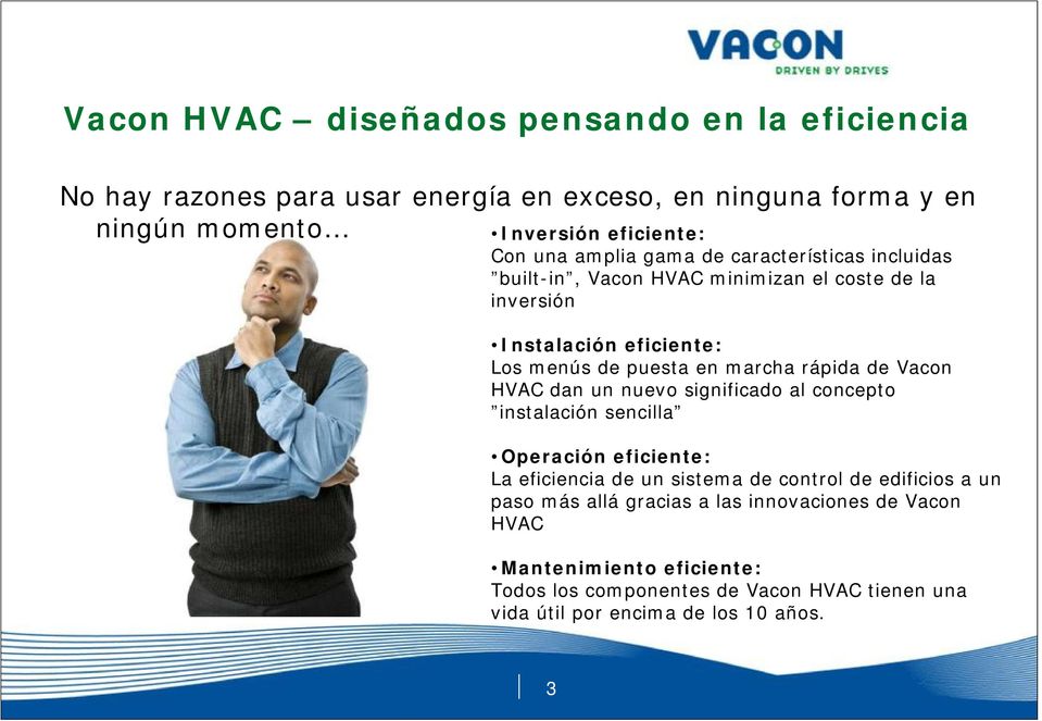 de Vacon HVAC dan un nuevo significado al concepto instalación sencilla Operación eficiente: La eficiencia de un sistema de control de edificios a un paso