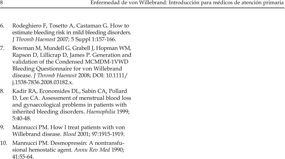 Generation and validation of the Condensed MCMDM-1VWD Bleeding Questionnaire for von Willebrand disease. J Thromb Haemost 2008; DOI: 10.1111/ j.1538-7836.2008.03182.x. 8.