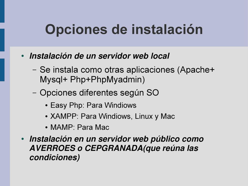 Easy Php: Para Windiows XAMPP: Para Windiows, Linux y Mac MAMP: Para Mac