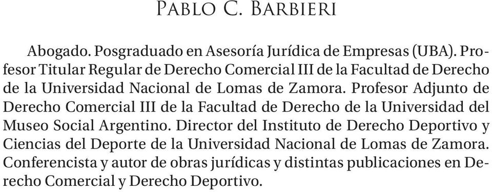 Profesor Adjunto de Derecho Comercial III de la Facultad de Derecho de la Universidad del Museo Social Argentino.