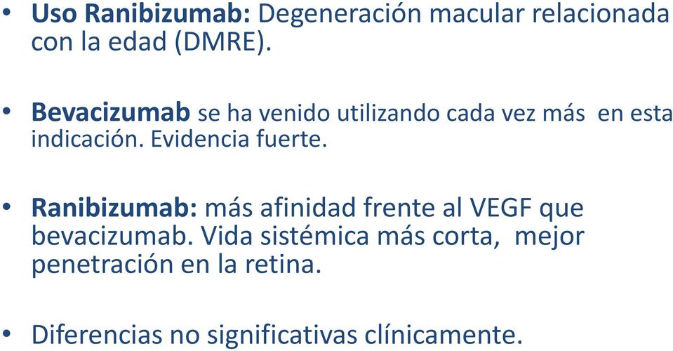 Evidencia fuerte. Ranibizumab: más afinidad frente al VEGF que bevacizumab.