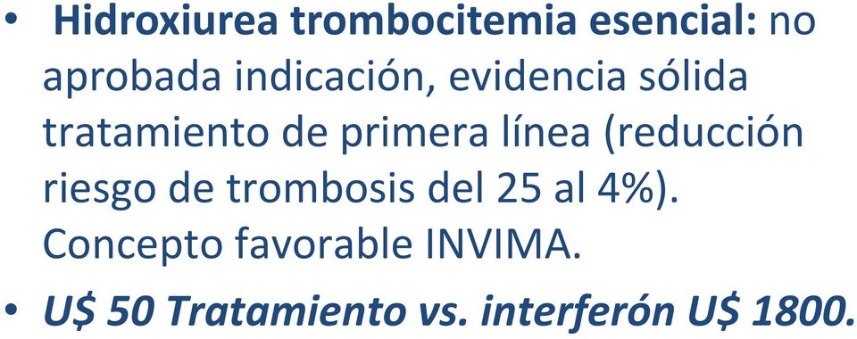 línea (reducción riesgo de trombosis del 25 al 4%).