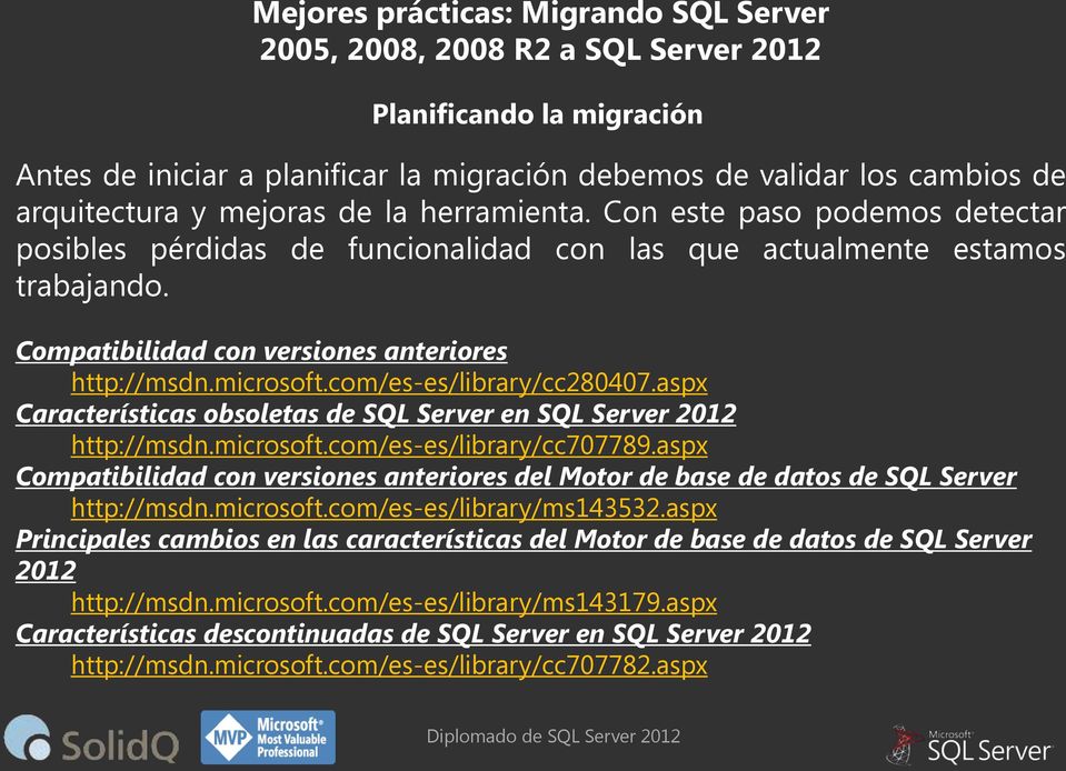 aspx Características obsoletas de SQL Server en SQL Server 2012 http://msdn.microsoft.com/es-es/library/cc707789.