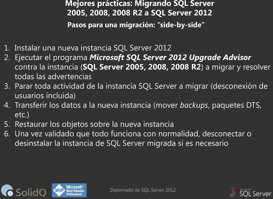 advertencias 3. Parar toda actividad de la instancia SQL Server a migrar (desconexión de usuarios incluida) 4.