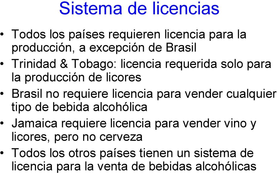 para vender cualquier tipo de bebida alcohólica Jamaica requiere licencia para vender vino y licores,