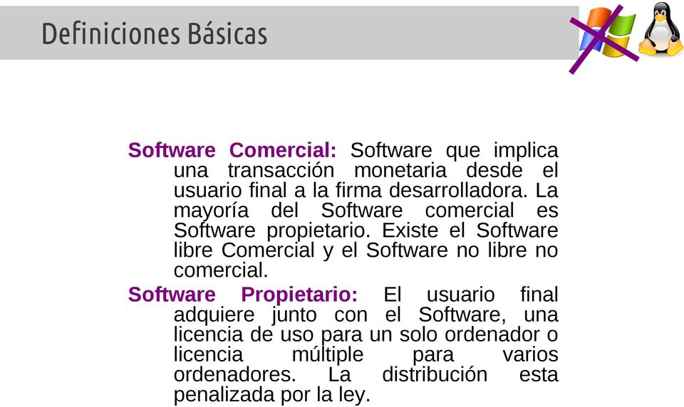 Existe el Software libre Comercial y el Software no libre no comercial.