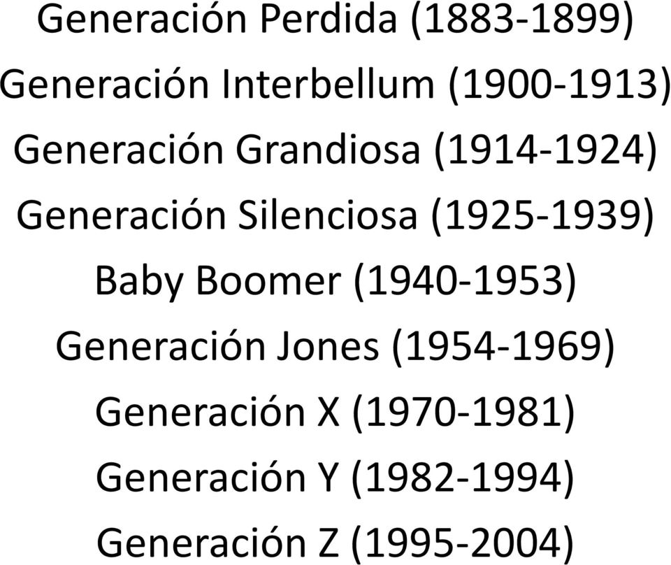 Silenciosa (1925-1939) Baby Boomer (1940-1953) Generación Jones