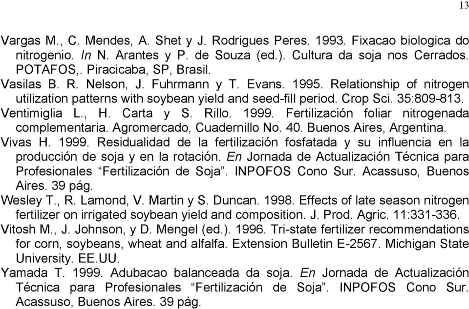 Fertilización foliar nitrogenada complementaria. Agromercado, Cuadernillo No. 40. Buenos Aires, Argentina. Vivas H. 1999.