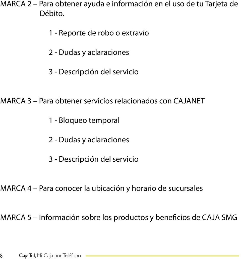 relacionados con CAJANET - Bloqueo temporal - Dudas y aclaraciones - Descripción del servicio MARCA 4 Para
