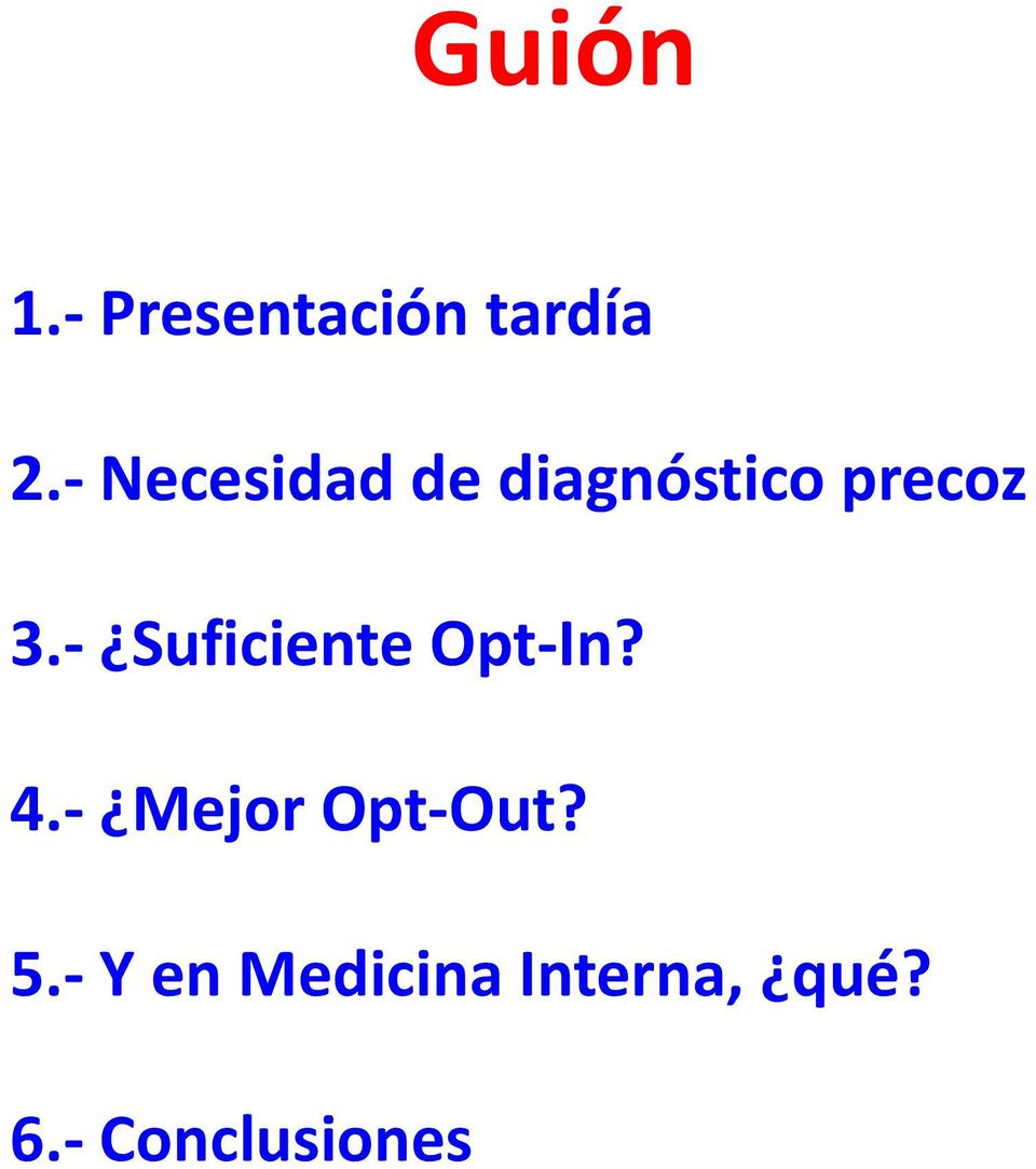 Suficiente Opt In? 4. Mejor Opt Out?