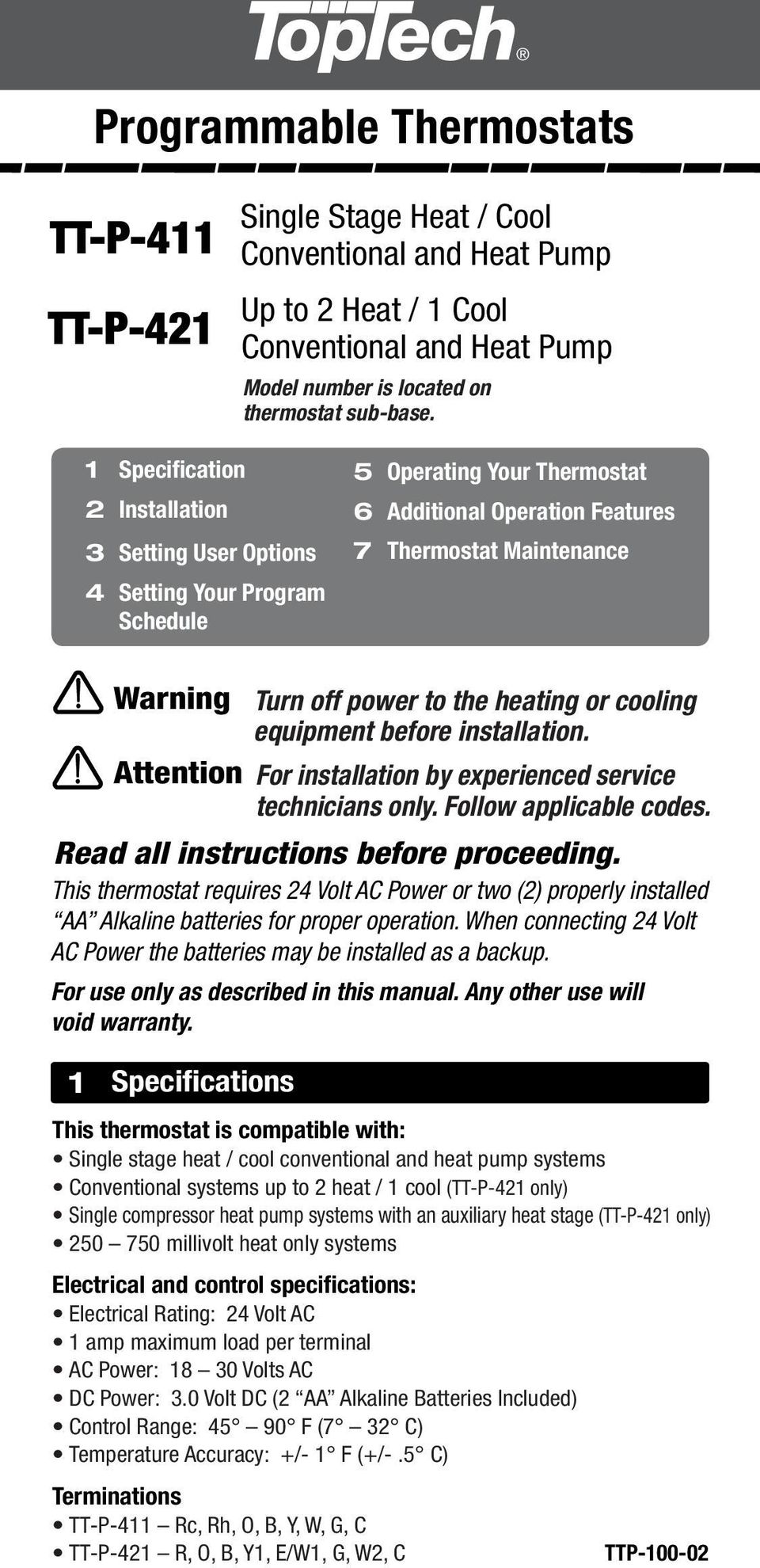 the heating or cooling equipment before installation. Attention For installation by experienced service technicians only. Follow applicable codes. Read all instructions before proceeding.
