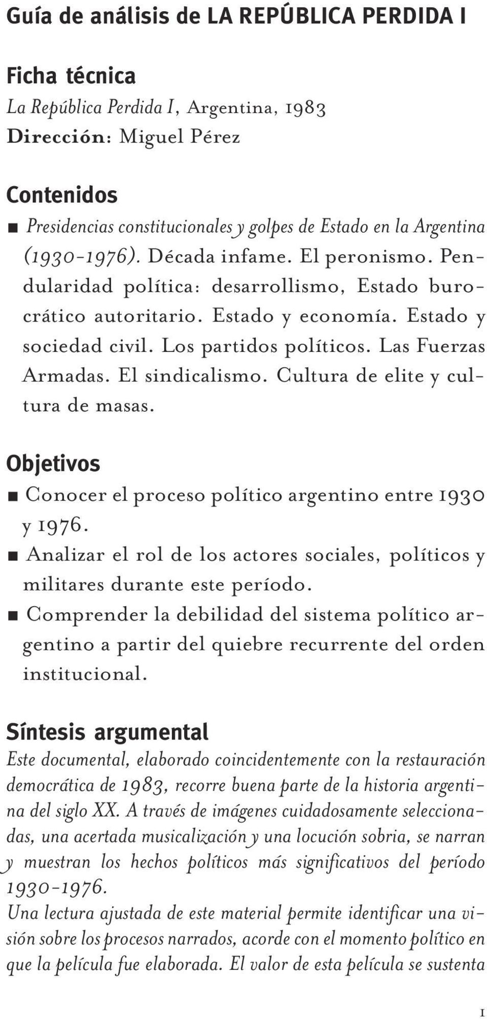 El sindicalismo. Cultura de elite y cultura de masas. Objetivos Conocer el proceso político argentino entre 1930 y 1976.