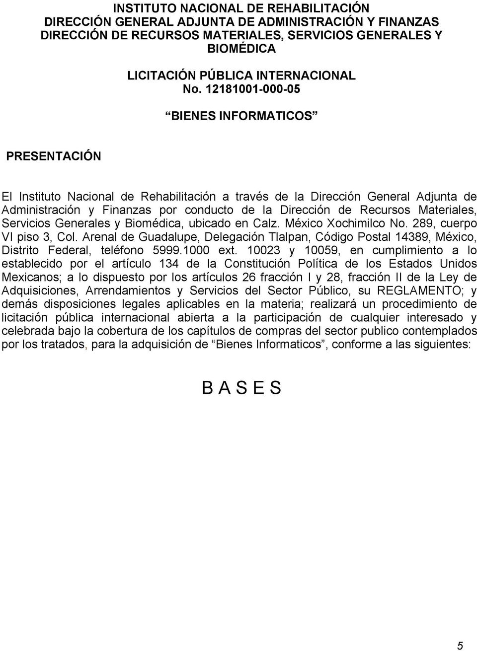 Materiales, Servicios Generales y Biomédica, ubicado en Calz. México Xochimilco No. 289, cuerpo VI piso 3, Col.