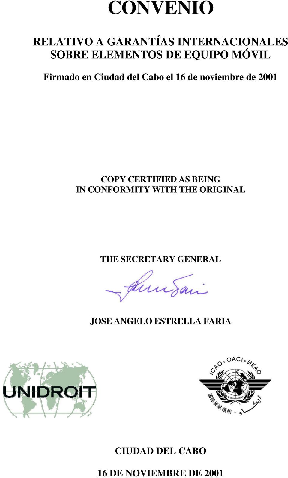 COPY CERTIFIED AS BEING IN CONFORMITY WITH THE ORIGINAL THE