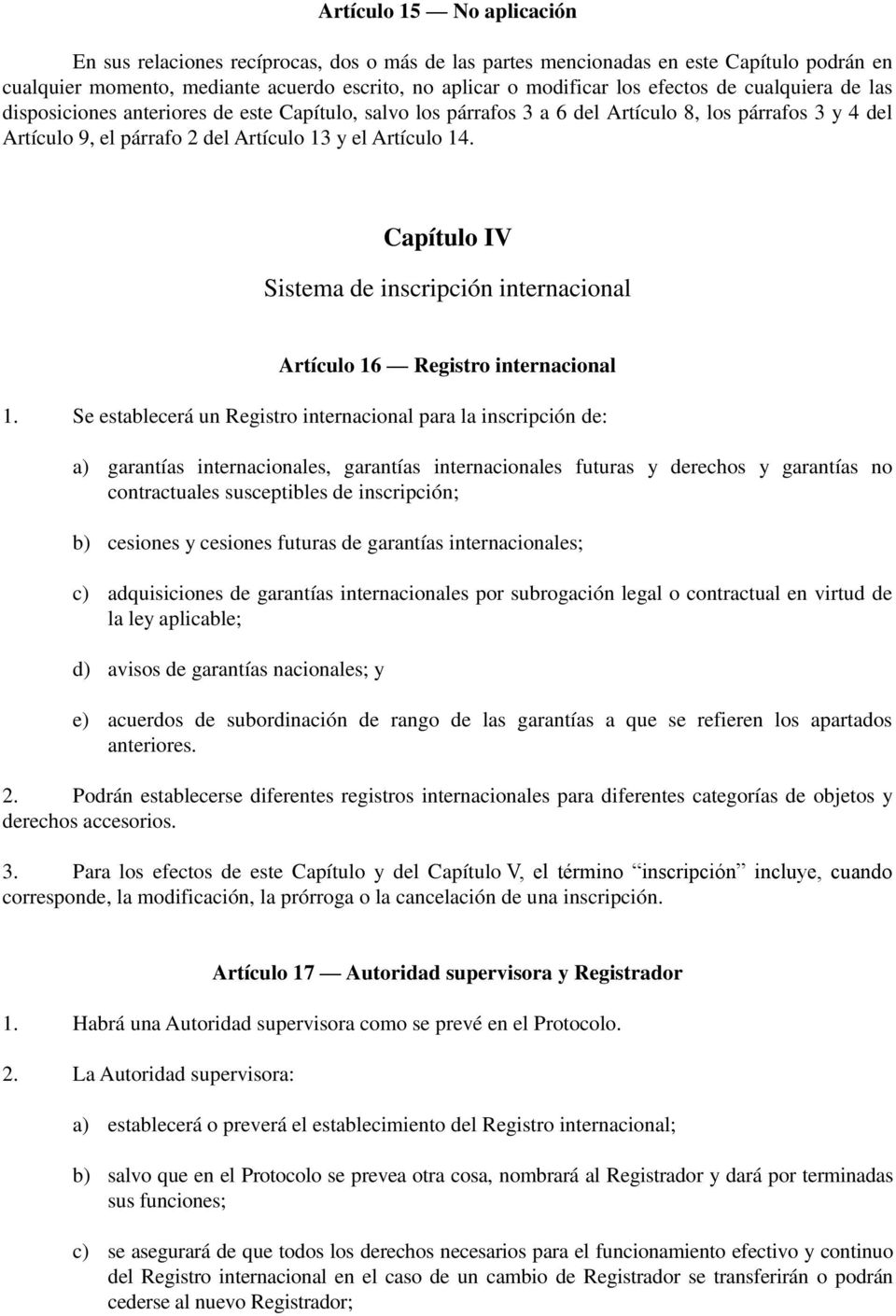 Capítulo IV Sistema de inscripción internacional Artículo 16 Registro internacional 1.