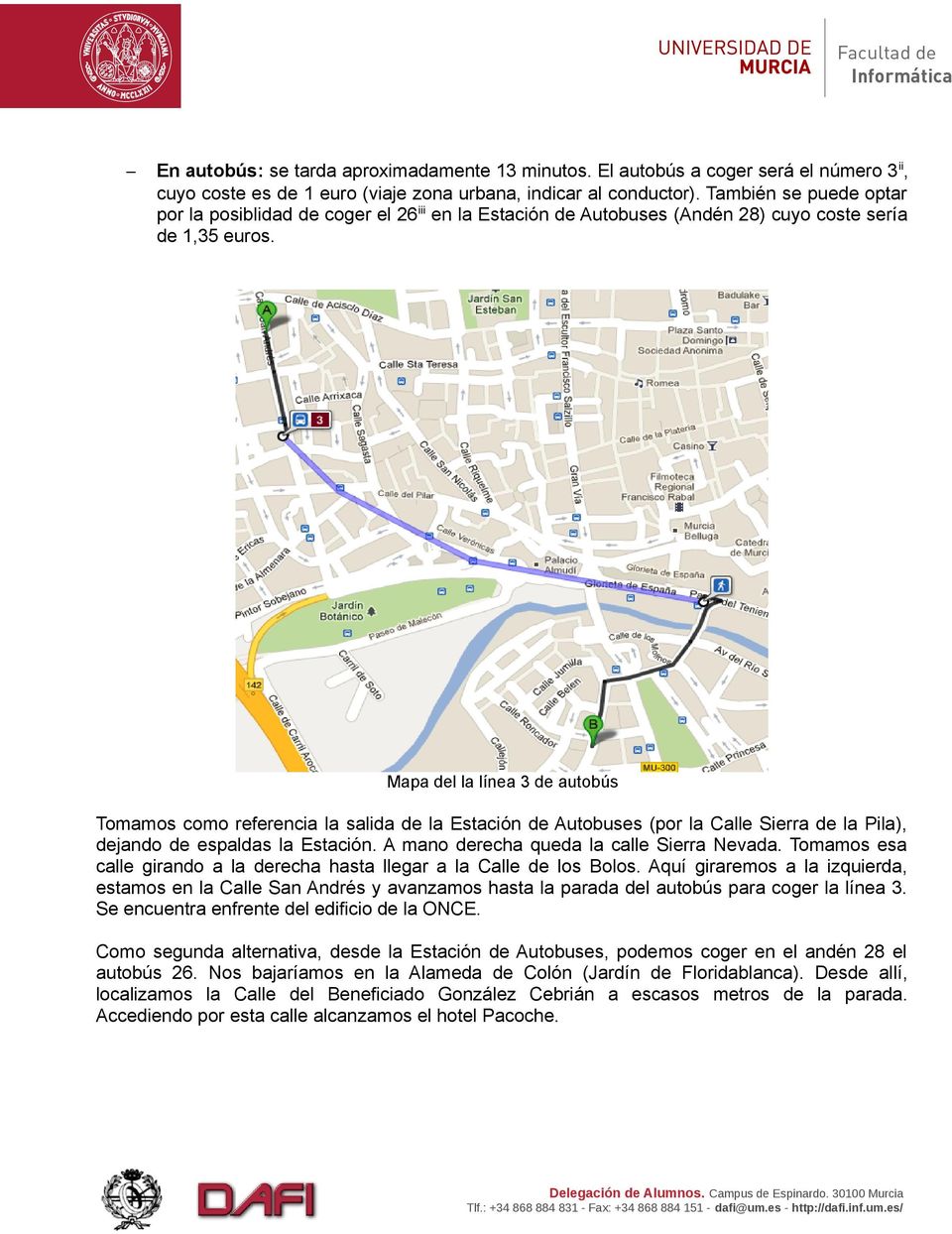 Mapa del la línea 3 de autobús Tomamos como referencia la salida de la Estación de Autobuses (por la Calle Sierra de la Pila), dejando de espaldas la Estación.