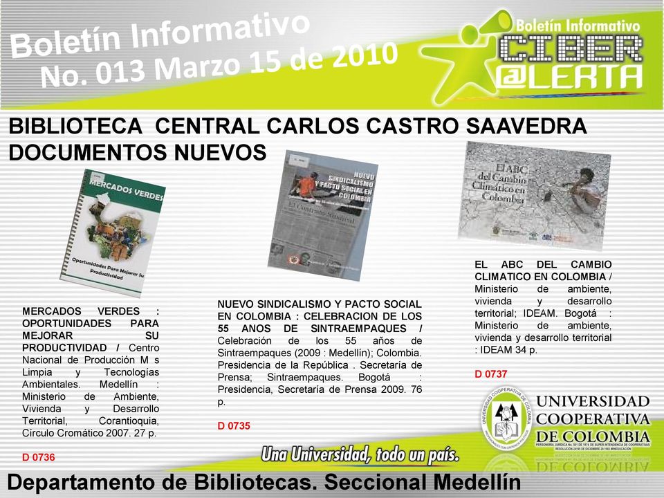 NUEVO SINDICALISMO Y PACTO SOCIAL EN COLOMBIA : CELEBRACION DE LOS 55 ANOS DE SINTRAEMPAQUES / Celebración de los 55 años de Sintraempaques (2009 : Medellín); Colombia. Presidencia de la República.