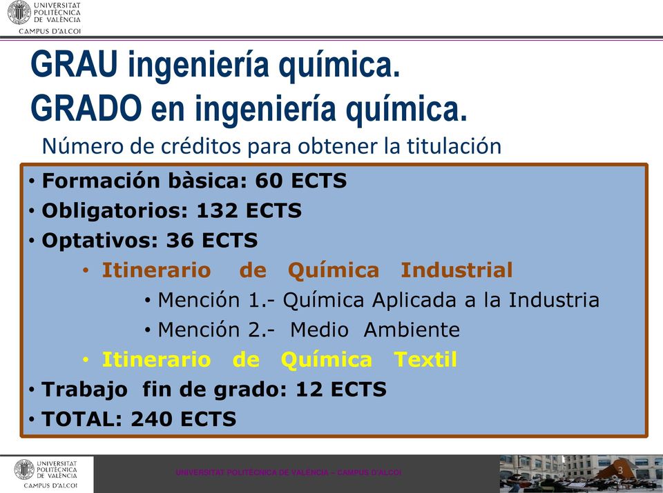 132 ECTS Optativos: 36 ECTS Itinerario de Química Industrial Mención 1.