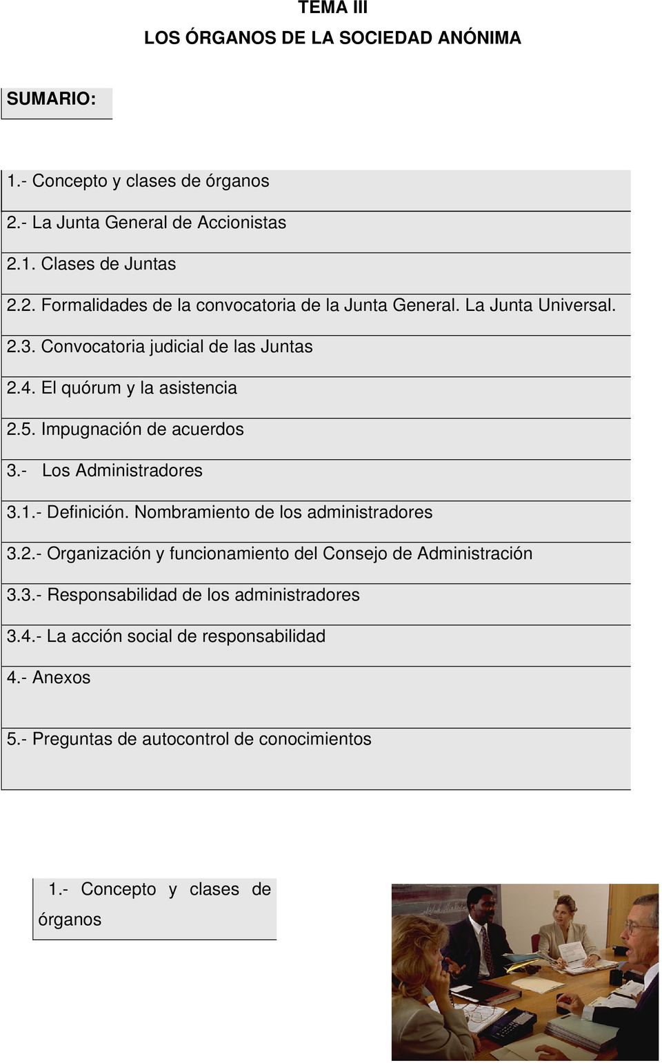 - Definición. Nombramiento de los administradores 3.2.- Organización y funcionamiento del Consejo de Administración 3.3.- Responsabilidad de los administradores 3.