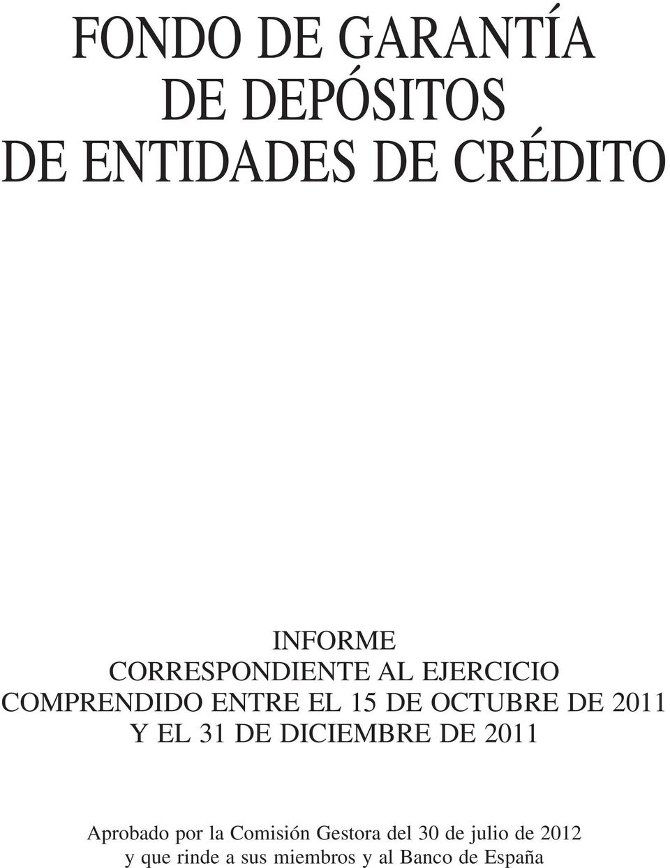 2011 Y EL 31 DE DICIEMBRE DE 2011 Aprobado por la Comisión Gestora