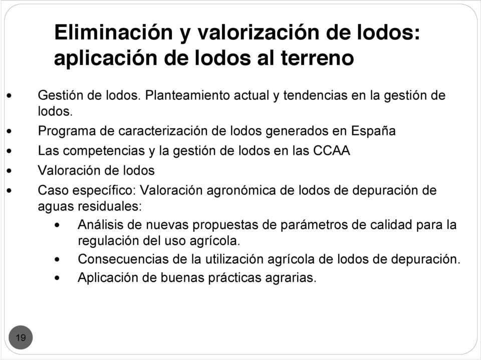 Programa de caracterización de lodos generados en España Las competencias y la gestión de lodos en las CCAA Valoración de lodos Caso
