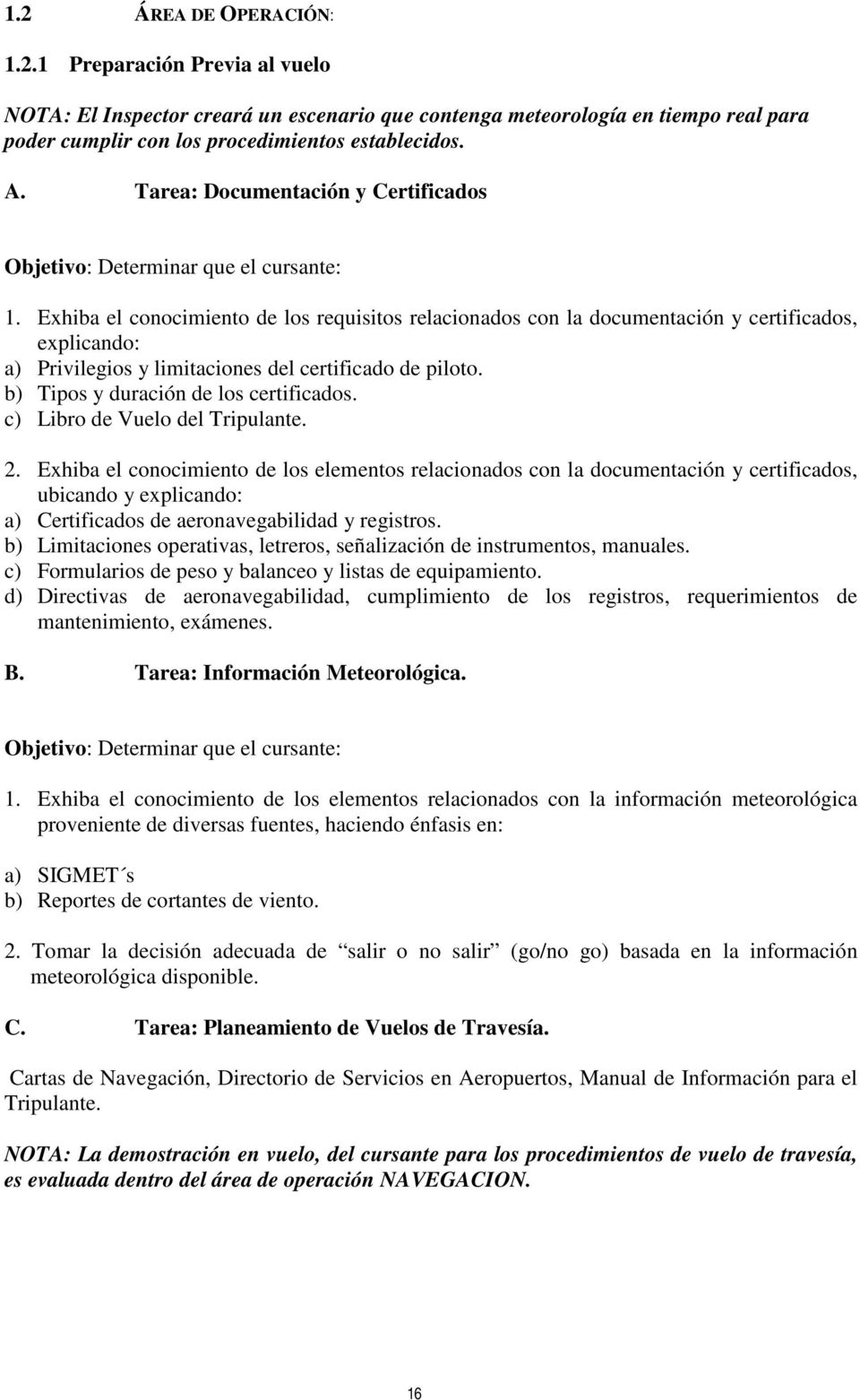 b) Tipos y duración de los certificados. c) Libro de Vuelo del Tripulante. 2.