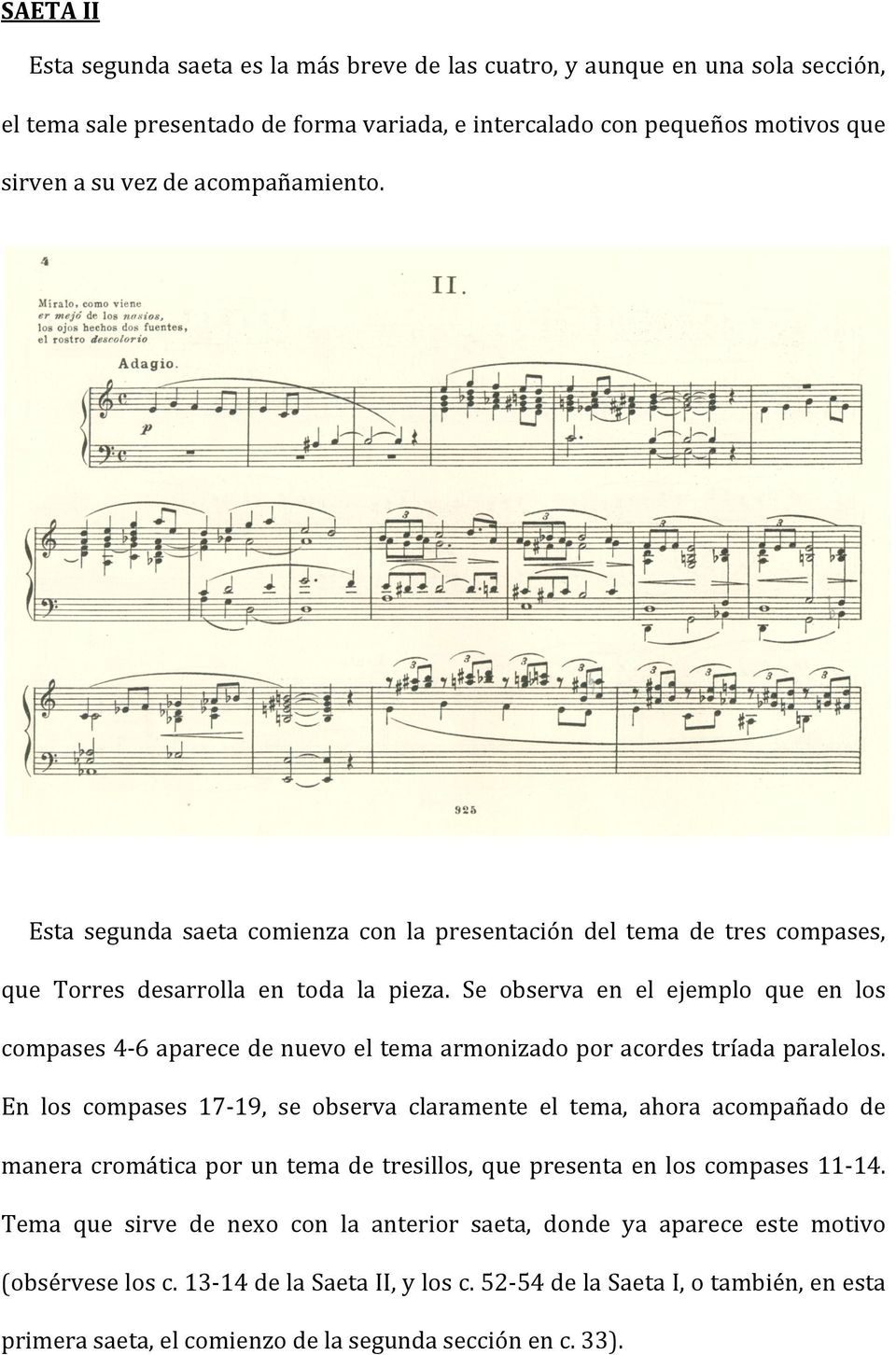 Se observa en el ejemplo que en los compases 4-6 aparece de nuevo el tema armonizado por acordes tríada paralelos.