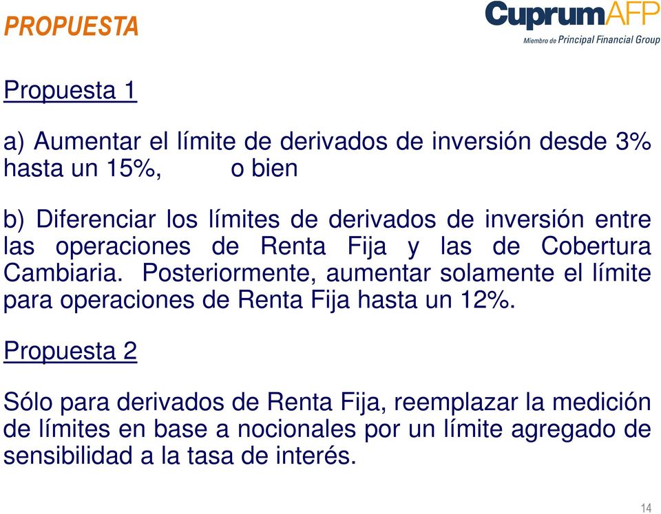 Posteriormente, aumentar solamente el límite para operaciones de Renta Fija hasta un 12%.