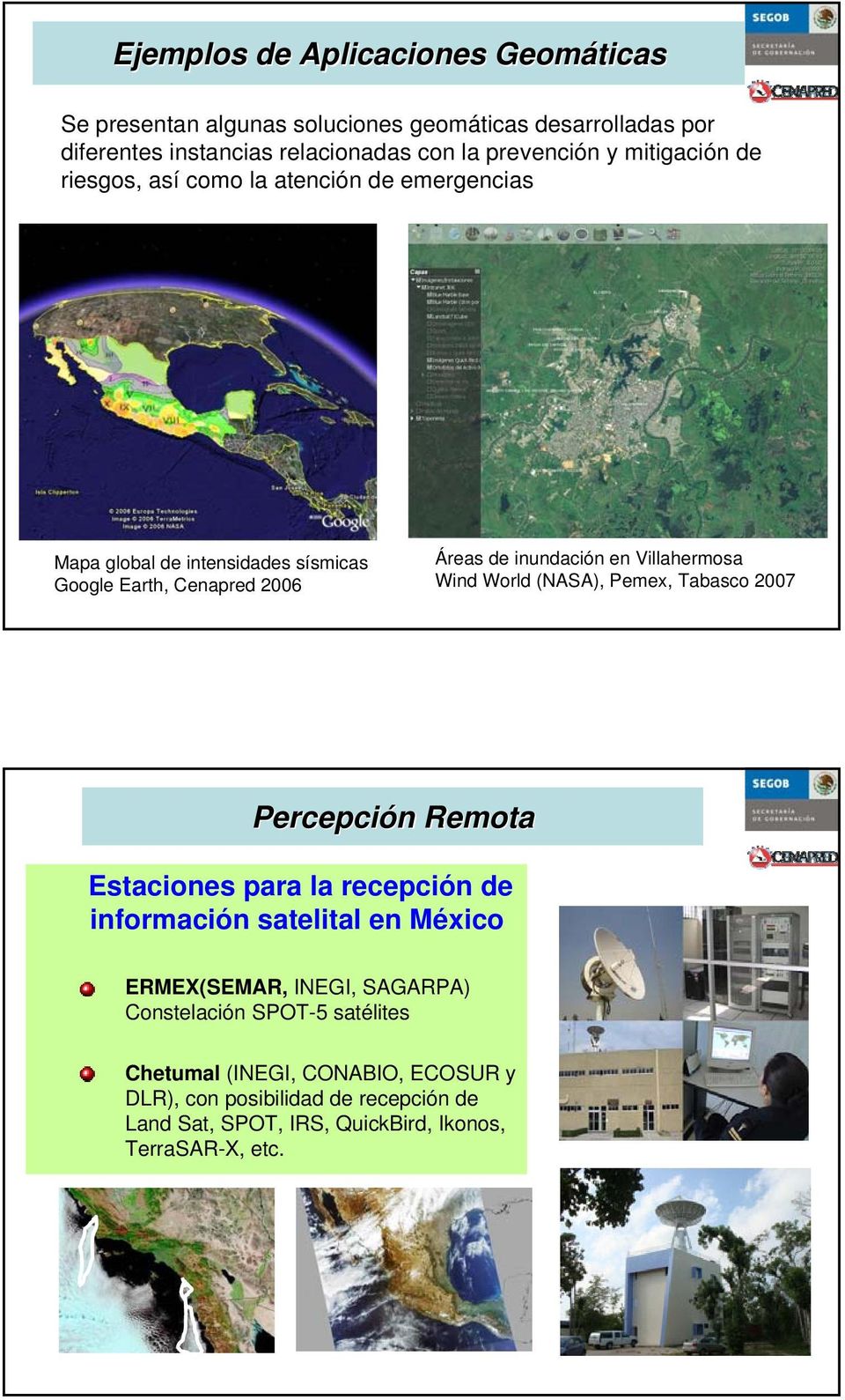 Villahermosa Wind World (NASA), Pemex, Tabasco 2007 Percepción n Remota Estaciones para la recepción de información satelital en México ERMEX(SEMAR, INEGI,