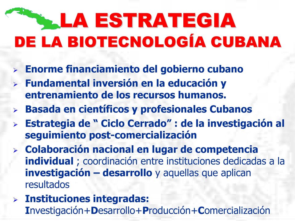 Basada en científicos y profesionales Cubanos Estrategia de Ciclo Cerrado : de la investigación al seguimiento post-comercialización