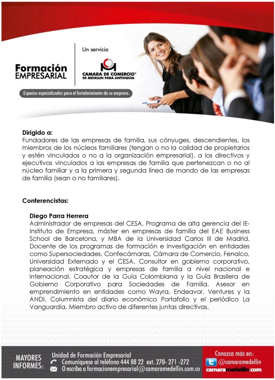 familia (sean o no familiares). Conferencistas: Diego Parra Herrera Administrador de empresas del CESA.