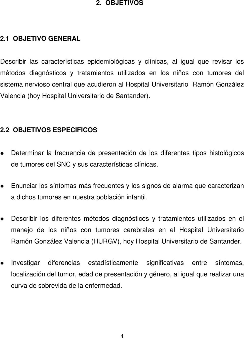 central que acudieron al Hospital Universitario Ramón González Valencia (hoy Hospital Universitario de Santander). 2.