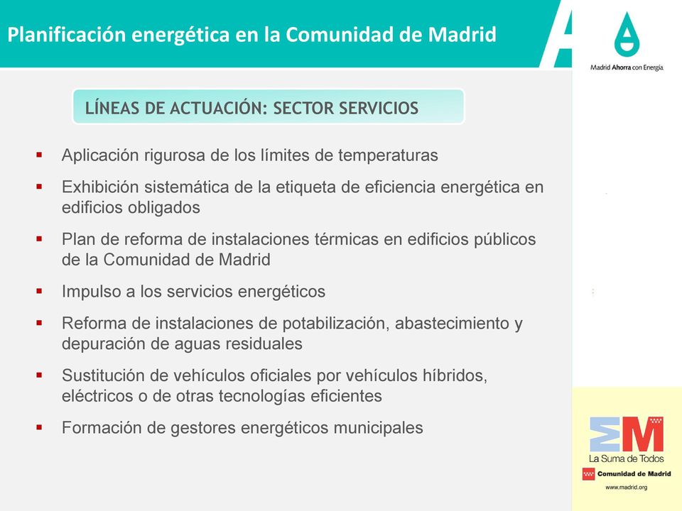 públicos de la Comunidad de Madrid Impulso a los servicios energéticos Reforma de instalaciones de potabilización, abastecimiento y depuración de