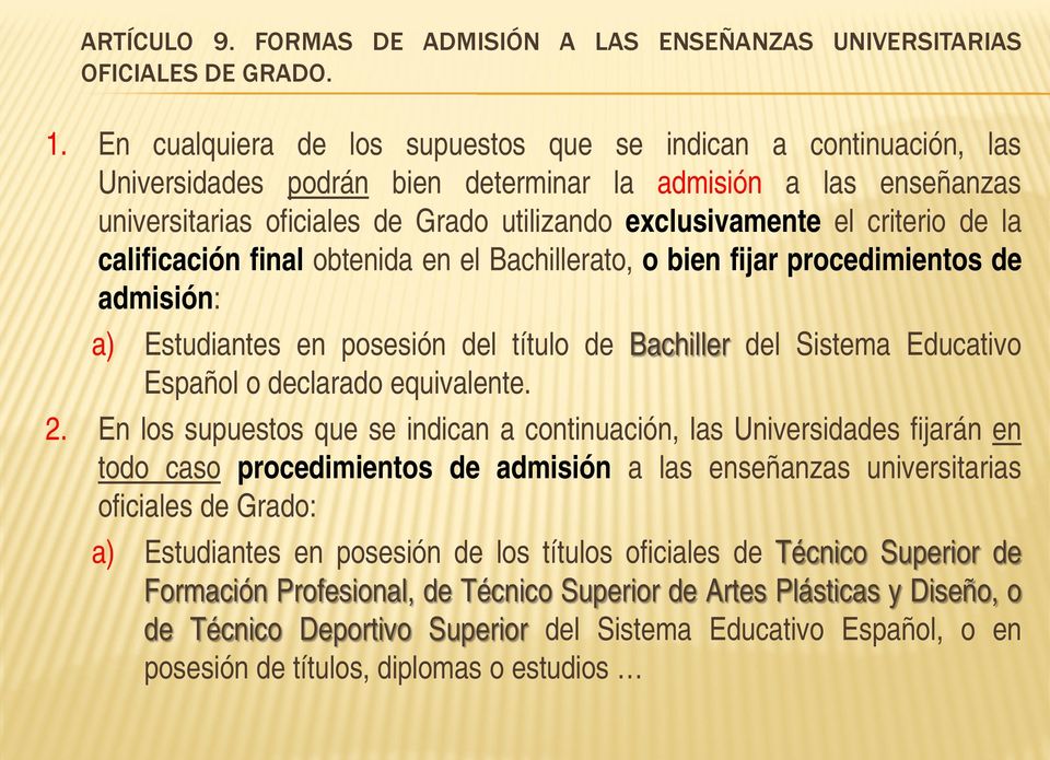 criterio de la calificación final obtenida en el Bachillerato, o bien fijar procedimientos de admisión: a) Estudiantes en posesión del título de Bachiller del Sistema Educativo Español o declarado