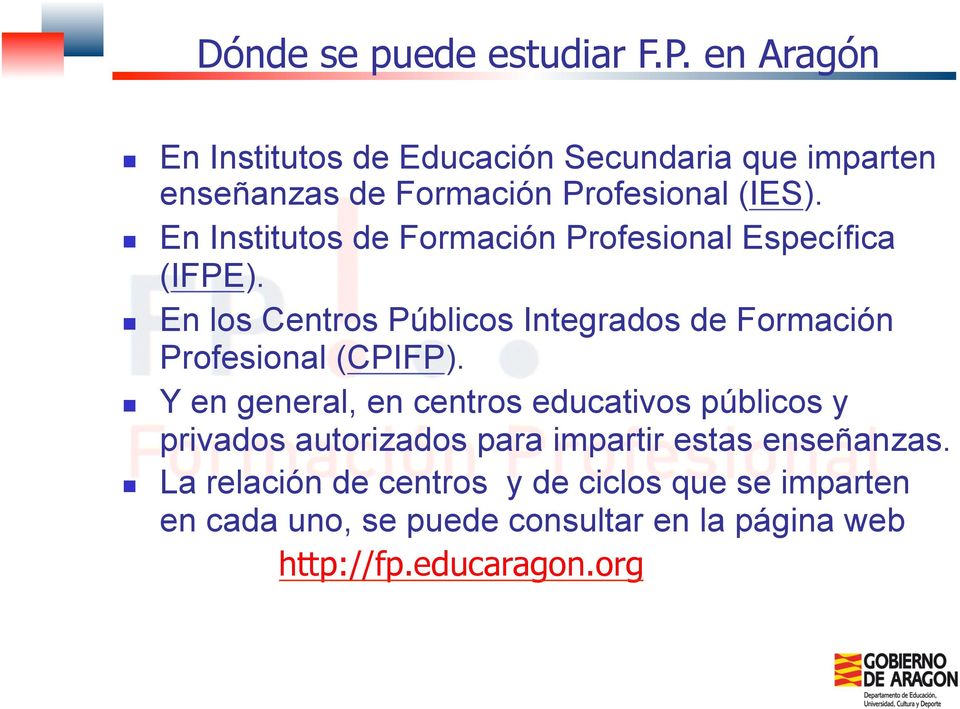 ! En Institutos de Formación Profesional Específica (IFPE).