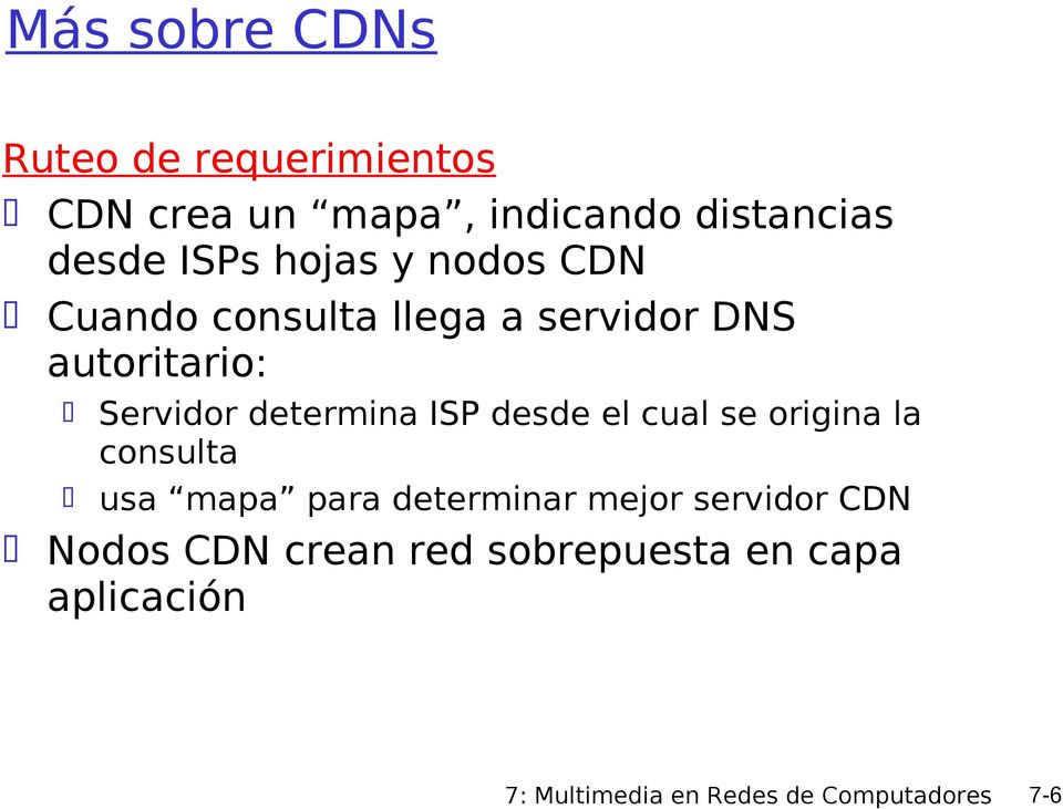 ISP desde el cual se origina la consulta usa mapa para determinar mejor servidor CDN