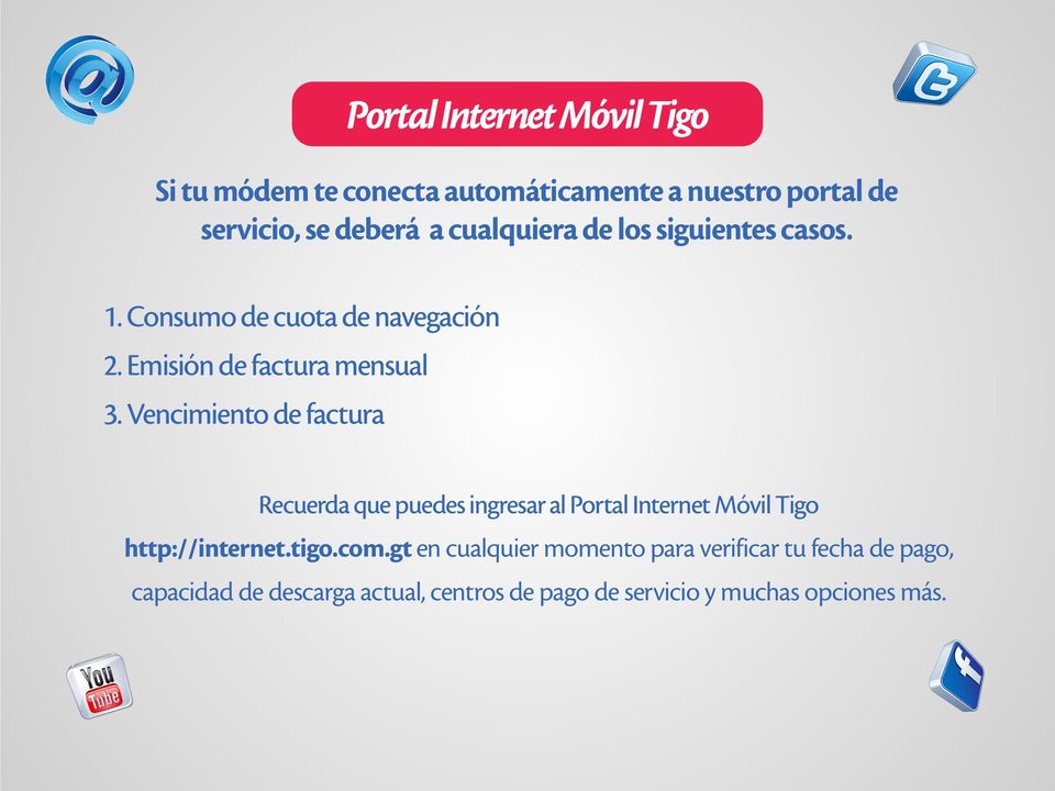 Vencimiento de factura Recuerda que puedes ingresar al Portal Internet Móvil Tigo http://internet.tigo.com.