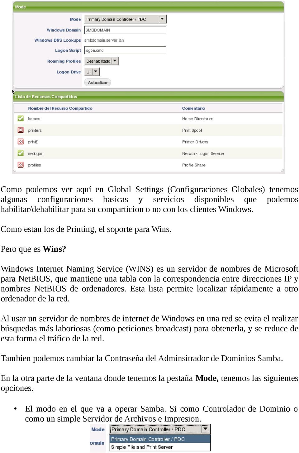 Windows Internet Naming Service (WINS) es un servidor de nombres de Microsoft para NetBIOS, que mantiene una tabla con la correspondencia entre direcciones IP y nombres NetBIOS de ordenadores.