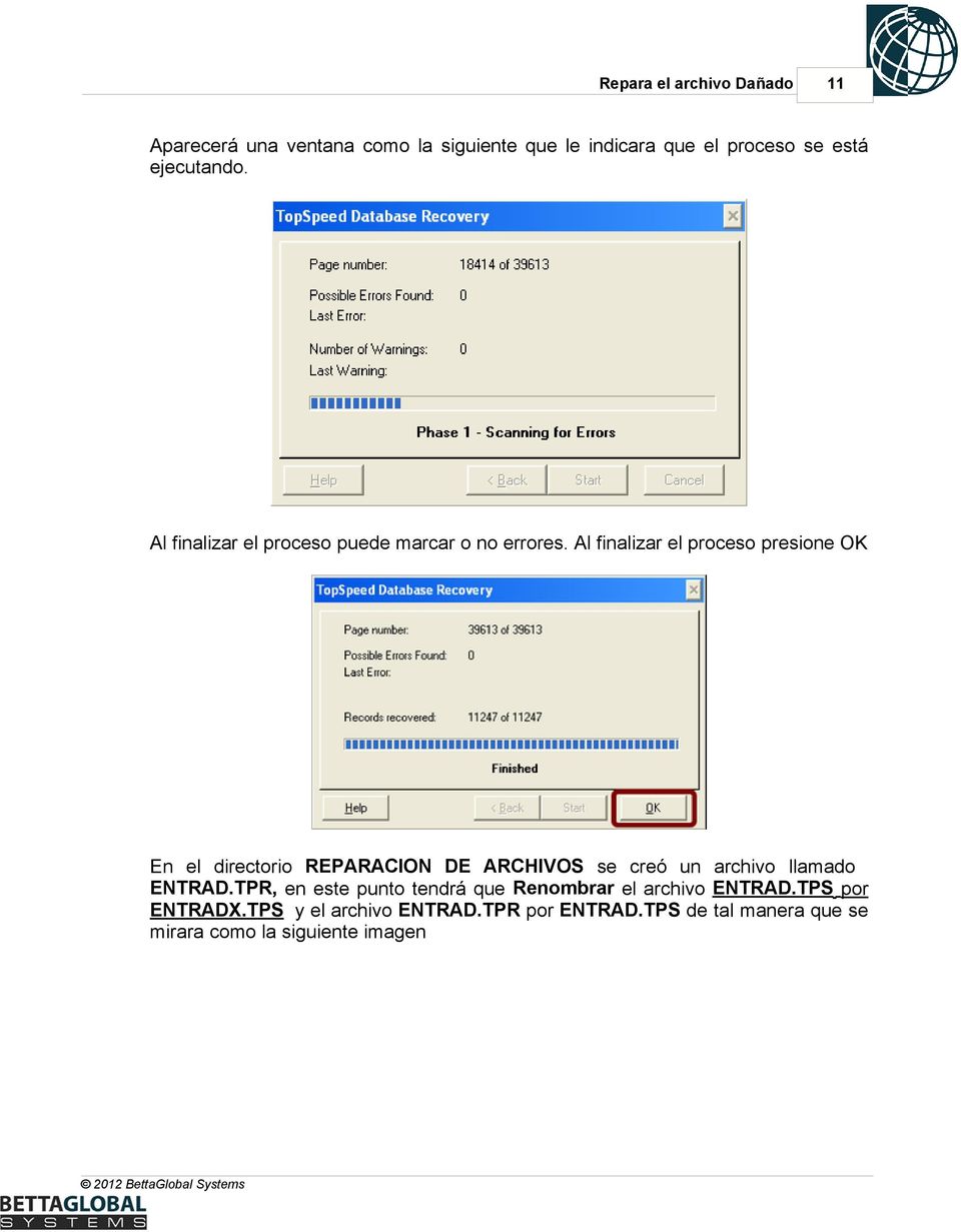 Al finalizar el proceso presione OK En el directorio REPARACION DE ARCHIVOS se creó un archivo llamado ENTRAD.